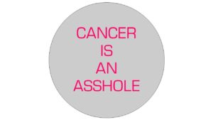 cancer is an asshole